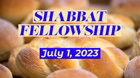 Shabbat Fellowship - July 1, 2023
