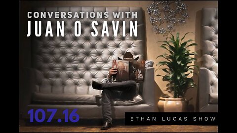 Conversations with JUAN O SAVIN #16