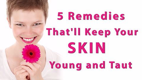 5 remedies that'll keep your skin young and taut