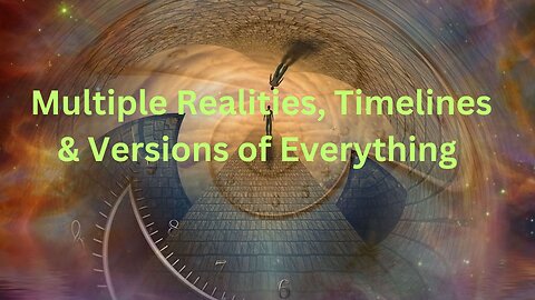 Multiple Realities, Timelines & Versions of Everything ∞The 9D Arcturian Council