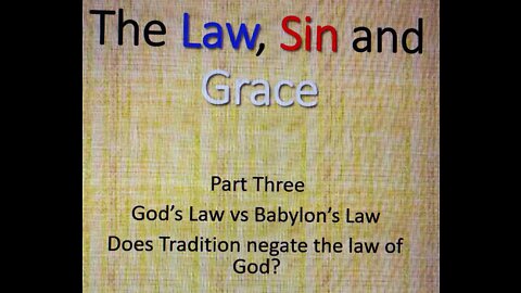 The Law, Sin and Grace - Part 3 - God's Law vs Babylon's Law