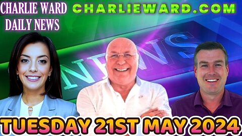 CHARLIE WARD DAILY NEWS WITH PAUL BROOKER & DREW DEMI - TUESDAY 21ST MAY 2024