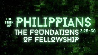 The Foundations of Fellowship - Philippians 2:25-30