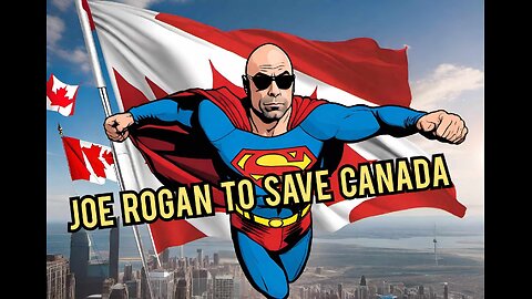 Joe Rogan will Save Canada from Evil Trudeau
