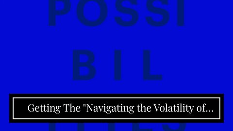 Getting The "Navigating the Volatility of the Gold Market: Tips for Investing Wisely" To Work