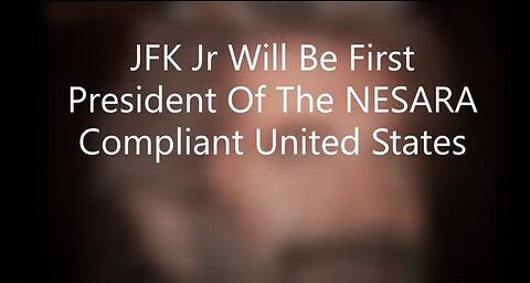 JFK Jr. Will Be The First President Of The NESARA Compliant United States