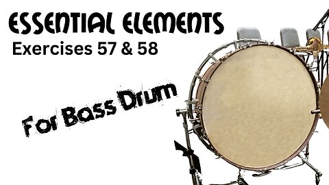 Essential Elements Exercises 57 and 58 For Bass Drum | Practice Drums With Me