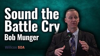 Sound the Battle Cry | Bob Munger | November 19, 2022