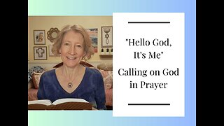 Hello God, It's Me - Calling on God in Prayer