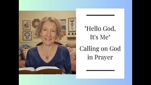 Hello God, It's Me - Calling on God in Prayer