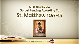 July 13 2023 Gospel Reading Matthew Chapter 10 Verse 7-15