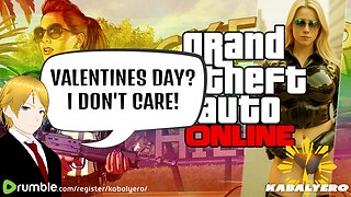 ▶️ Grand Theft Auto Online [2/14/24] » It's Valentine's Day But I Don't Care!