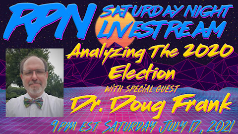 Dr. Doug Frank - Analyzing The 2020 Election on Sat. Night Livestream