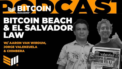 Bitcoin Beach and the El Salvador Bitcoin Law w/ Aaron van Wirdum, Jorge Valenzuela & Chimbera