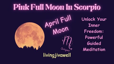 Unlock Your Inner Freedom with The Pink Full Moon In Scorpio