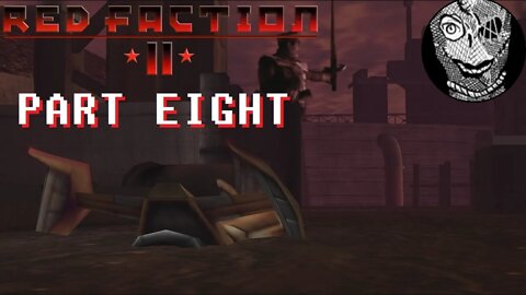 (PART 08) [A River runs to it] Red Faction II (2002) PC