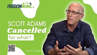 Scott Adams got cancelled for WHAT?