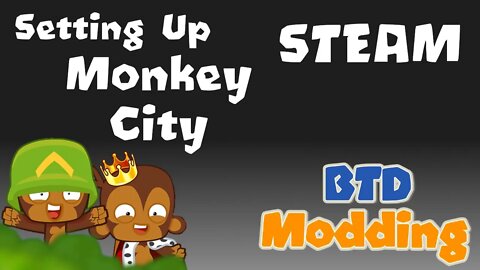 Setup for Bloons Monkey City - STEAM!! : [How to Actually Mod BTD5/ Battles]