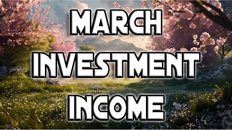 The Most Dividends To Date | March 2024 Investment Income