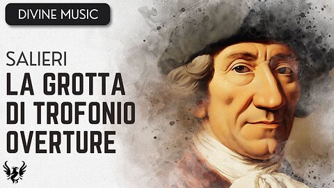 💥 ANTONIO SALIERI ❯ La Grotta di Trofonio ❯ Overture 🎶