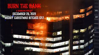 Merry Christmas | Burn The Bank December 23, 2023