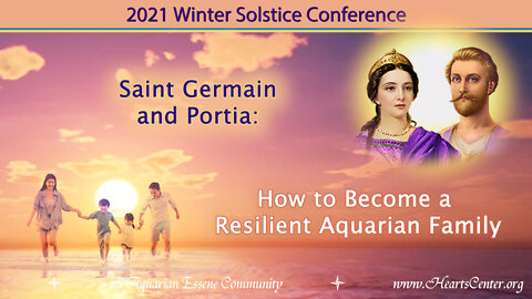Saint Germain and Portia: How to Become a Resilient Aquarian Family