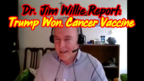 Dr. Jim Willie Report: Donald Trump Won, Cancer Vaccine