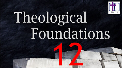 Theological Foundations - 12: Bibliology