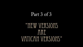 New Versions Are Vatican Versions (3 of 3)