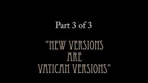 New Versions Are Vatican Versions (3 of 3)