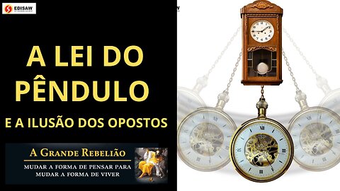 A LEI DO PENDULO E A ILUSÃO DOS OPOSTOS