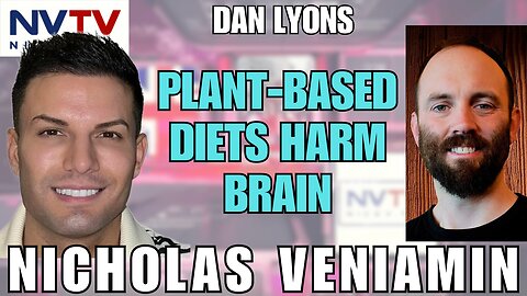 The Brain Impact: Dan Lyons & Nicholas Veniamin Expose Plant-Based Diet Concerns