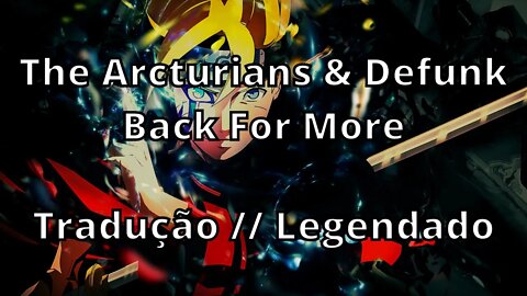 The Arcturians & Defunk - Back For More ( Tradução // Legendado )