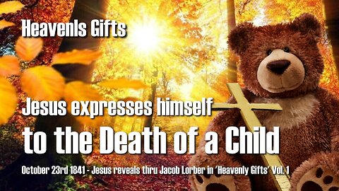 Jesus speaks about the Death of a Child ❤️ Heavenly Gifts revealed thru Jakob Lorber