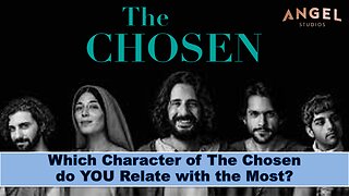 Which Character from The Chosen do you relate with the most?