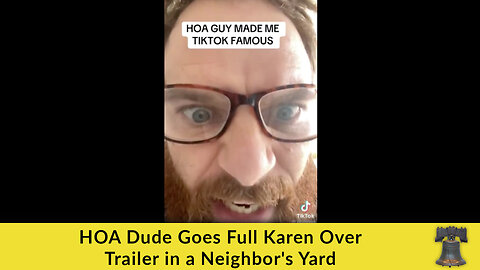 HOA Dude Goes Full Karen Over Trailer in a Neighbor's Yard