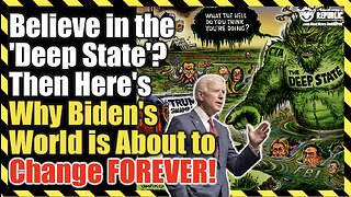 Believe In The ‘Deep State’? Then Here’s Why Biden’s World’s About to Change FOREVER!