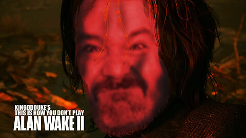 This is How You DON'T Play Alan Wake 2 - Death & Error Edition - KingDDDuke TiHYDP # 166