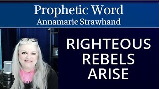 Prophetic Word: Righteous Rebels Arise