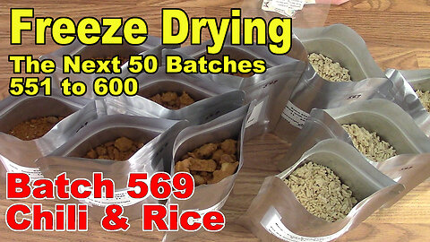 Freeze Drying - The Next 50 Batches - Batch 569 - Chili and Rice
