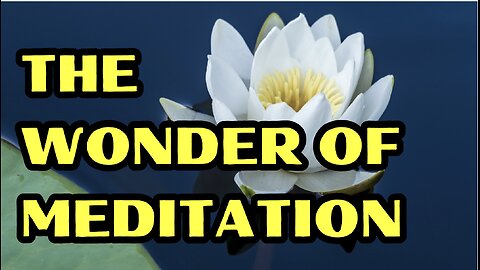 The Wonder Of Meditation