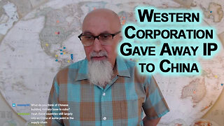 Western Corporation Gave Away Intellectual Property for Short Term Profits: China Stealing IP?