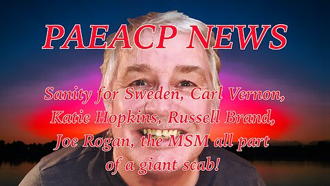 Sanity for Sweden, Carl Vernon, Katie Hopkins, Russell Brand, Joe Rogan all part of a giant scab!