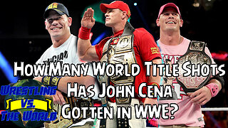 EVERY WORLD TITLE SHOT JOHN CENA GOT IN WWE | Wrestling vs. The World Podcast Episode 6