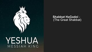 Shabbat HaGadol - (The Great Shabbat))