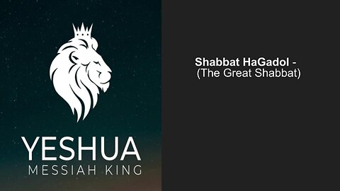 Shabbat HaGadol - (The Great Shabbat))
