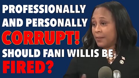 Should Fani WIllis be Fired?