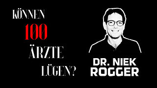 Dr. Niek Rogger - "Können 100 Ärzte lügen?"