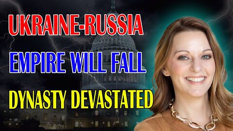 JULIE GREEN SHOCKING MESSAGE: [UKRAINE-RUSSIA] 1 EMPIRE WILL FALL & 1 DYNASTY DEVASTATED
