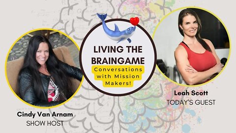 Living The BrainGAME With Certified Mastering the BrainGAME Coach - Leah Scott